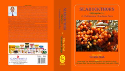 Seabuckthorn  (Hippophae L.)-A Multipurpose Himalayan Berry by  Editor-in-Chief  Virendra Singh Editors Ranjit Singh, S.K. Dwivedi, Madhu Bala, Amit Tomar,  S.P. Tyagi, R.K. Rana, Abhay Sharma, Neha Sharma,  Ankita Singh and D.P. Singh