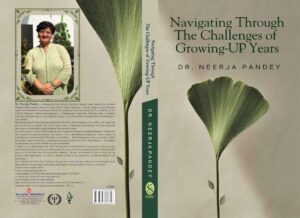 Navigating Through the Challenges of Growing-UP Years by Dr. Neerja Pandey