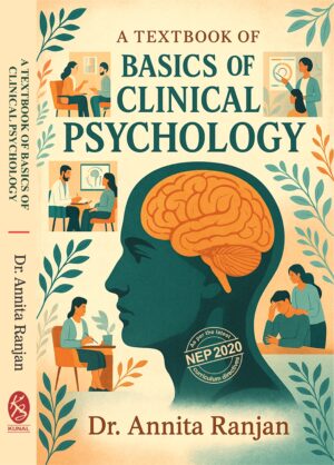 A TEXTBOOK OF BASICS OF CLINICAL PSYCHOLOGY by Dr. Annita Ranjan (As Per theLatest NEP 2020 Curriculum Directives