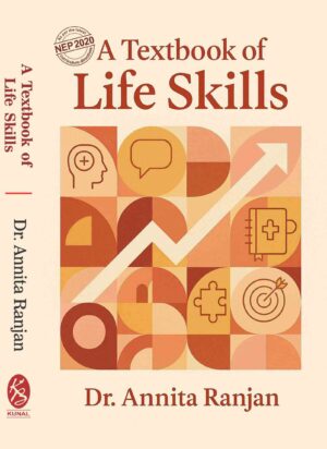 A TEXTBOOK OF LIFE SKILL by Dr. Annita Ranjan (As Per the Latest NEP 2020 Curriculum Directives