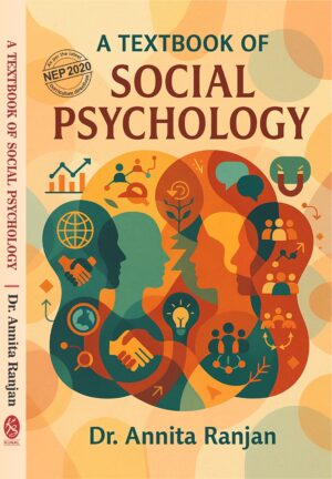 A TEXT BOOK OF SOCIAL PSYCHOLOGY by Dr. Annita Ranjan  (As Per theLatest NEP 2020 Curriculum Directives)