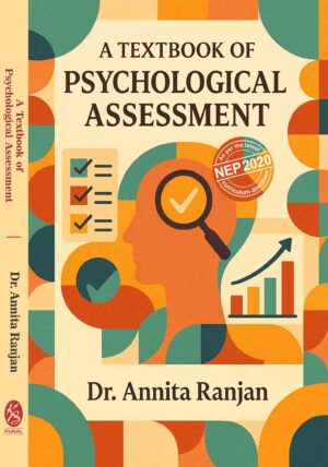 A Text Book of  Psychological Assessment by  Dr. Annita Ranjan (As Per the Latest NEP 2020 Curriculum Directives)