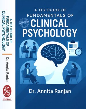 A TEXTBOOK OF FUNDAMENTALS OF CLINICAL PSYCHOLOGY by Dr. Annita Ranjan              (As Per theLatest  NEP2020 Curriculum Directives)