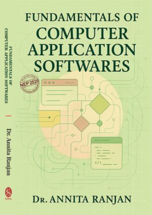 Fundamentals of Computer Application by   Dr.   Annita   Ranjan (As Per the Latest NEP 2020 Curriculum Directives)