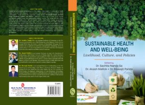 Sustainable Health and Well-being: LIVELIHOOD, Culture, and Policies by Dr. Sachita Nanda Sa, Dr. Akash Mallick and Dr. Biswajit Parida