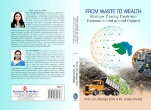 FROM WASTE TO WEALTH: Start-ups Turning Trash into Treasure in and around Gujarat by Prof. (Dr.) Bindiya Soni and Dr. Komal Shukla