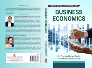 BUSINESS ECONOMICS by DR. PRABINA KUMAR PADHI and DR. MADHUSMITA MISHRA