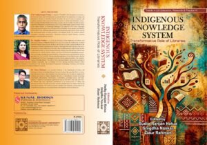 INDIGENOUS KNOWLEDGE SYSTEM TRANSFORMATIVE ROLE OF LIBRARIES by Sudip Ranjan Hatua, Snigdha Naskar, Ziaur Rahman