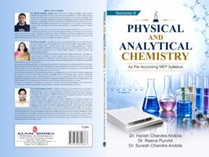 PHYSICAL AND ANALYTICAL CHEMISTRY by Dr. Harish Chandra Andola, Dr. Reena Purohit and Dr. Suresh Chandra Andola